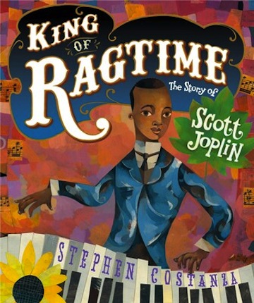 <!-- 1 -->King of Ragtime:  The Story of Scott Joplin<br>Stephen Costanza