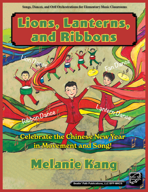  <!-- 1 -->Lions, Lanterns, and Ribbons Celebrate the Chinese New Year in Movement and Song<BR>Melanie Kang