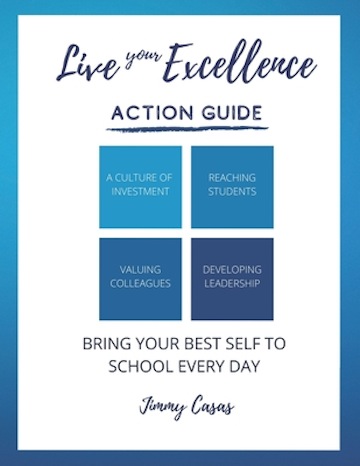   Live Your Excellence Action Guide:  Bring Your Best <!-- 1 -->Self to School Every Day<br>Jimmy Casas