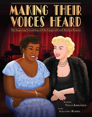 Making Their Voices Heard:  The Inspiring Friendship of Ella Fitzgerald and Marilyn Monroe<br>Vivian Kirkfield