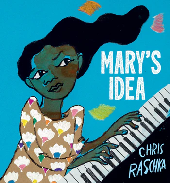   <!-- 1 -->Mary's Idea<br>Chris Raschka