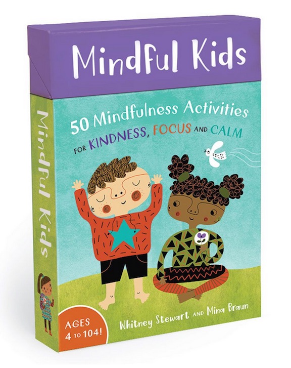 Mindful Kids:  50 Mindfulness Activities for Kindness, Focus and Calm<br>Whitney Stewart
