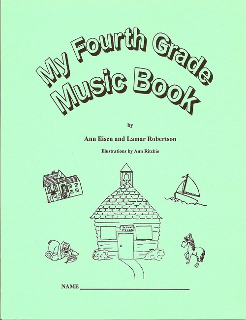 My  Fourth Grade Music Book <BR> Ann Eisen and Lamar Robertson