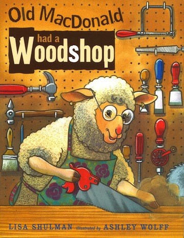 Old MacDonald Had a Woodshop<br>Lisa Shulman