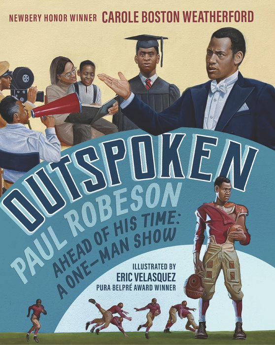   <!-- 1 -->Outspoken: Paul Robeson, Ahead of His Time<br>Carole Boston Weatherford