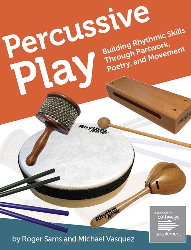 Percussive Play: Building Rhythmic Skills Through Partwork, Poetry, and Movement<br>Roger Sams and Michael Vasquez