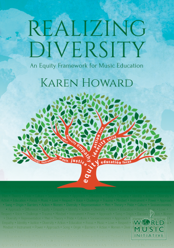  <!-- 1 -->Realizing Diversity:  An Equity Framework for Music Education<br>Karen Howard