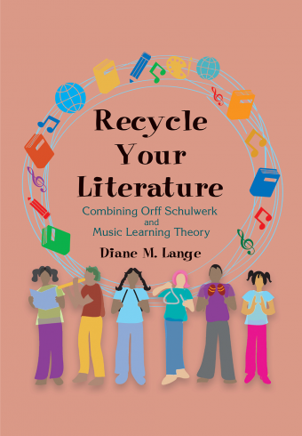 Recycle Your Literature:  Combining Orff Schulwerk and Music Learning Theory<br>Diane M. Lange