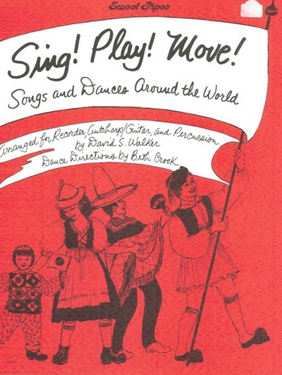 Sing! Play! Move!<br>Songs and Dances Around the World<br>Arranged by David S. Walker