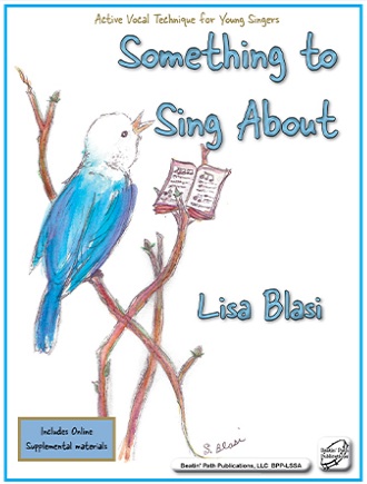 Something to Sing About:  Active Vocal Technique for Young Singers<br>Lisa Blasi