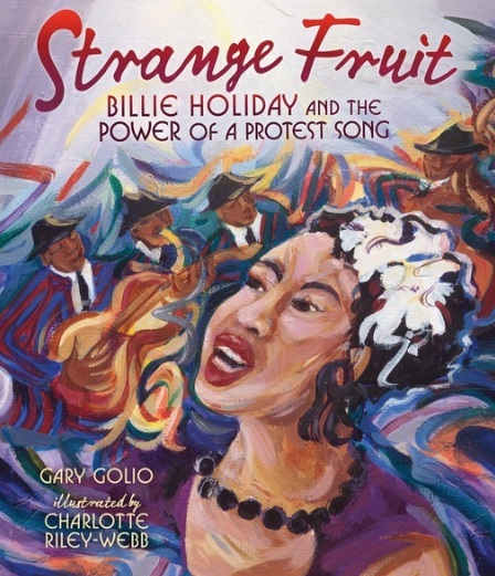 <!-- 1 -->Strange Fruit: Billie Holiday and the Power of a Protest Song<br>Gary Golio