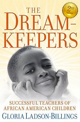 The Dreamkeepers:  Successful Teachers of African American Children, 2nd Edition<br>Gloria Ladson-Billings