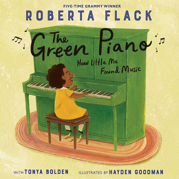  <!-- 1 -->The Green Piano:  How Little Me Found Music<br>Roberta Flack and Tonya Bolden