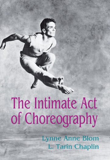 The Intimate Act Of Choreography<br>Lynne Anne Blom and L. Tarin Chaplin