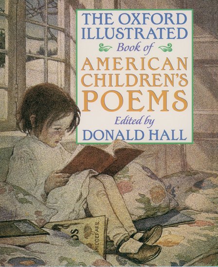 The Oxford Illustrated Book of American Children's Poems<br>Edited by Donald Hall