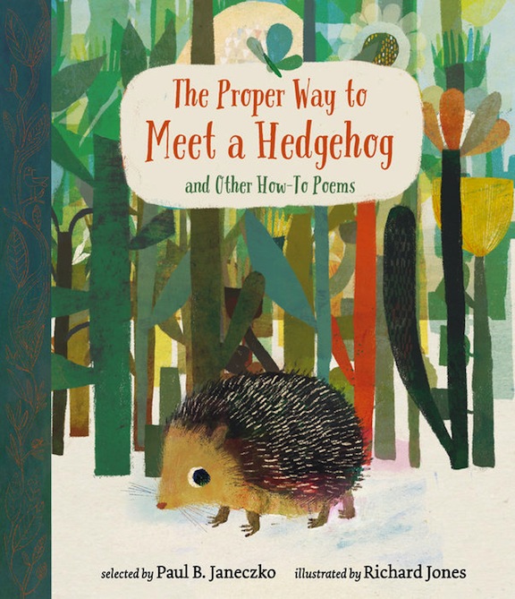 The Proper Way to Meet a Hedgehog and Other How-To Poems<br>Paul B. Janeczko