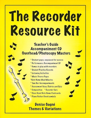 The Recorder Resource Kit 1  <br>Teacher's Guide<br>Denise Gagn