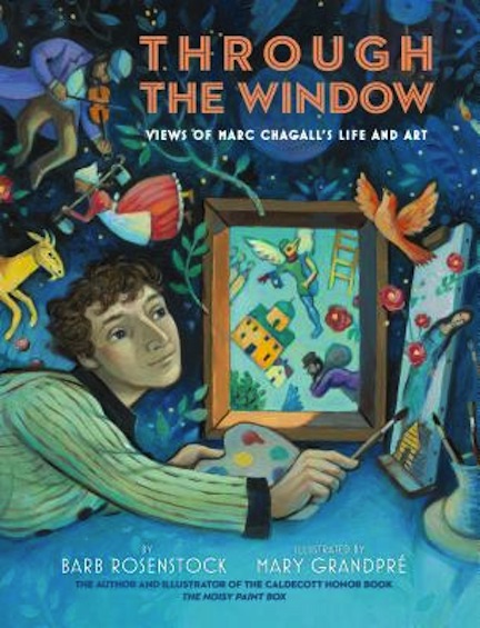 Through the Window:<br>Views of Marc Chagall’s Life and Art<br>Barb Rosenstock