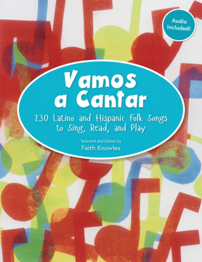   <!-- 1 -->Vamos a Cantar:  230 Latino and Hispanic Folk Songs to Sing, Read and Play<br>Edited by Faith Knowles 