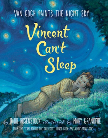 Vincent Cant Sleep: Van Gogh Paints the Night Sky<br>Barb Rosenstock
