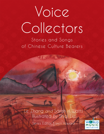 <!-- 1 -->Voice Collectors:  Stories and Songs of Chinese Culture Bearers<br>Le Zhang and Sarah H. Watts