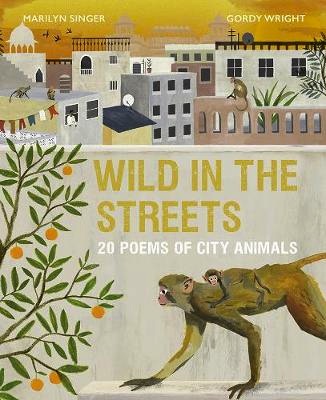 Wild in the Streets: 20 Poems of City Animals<br>Marilyn Singer