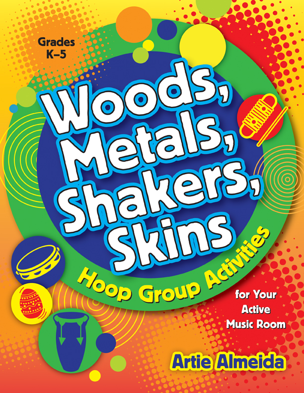 Woods, Metals, Shakers, Skins:<br>Hoop Group Activities for Your Active Music Room<br>Artie Almeida