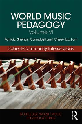 World Music Pedagogy, Volume VI: <br>School-Community Intersections<br>Patricia Shehan Campbell and Chee Hoo Lum